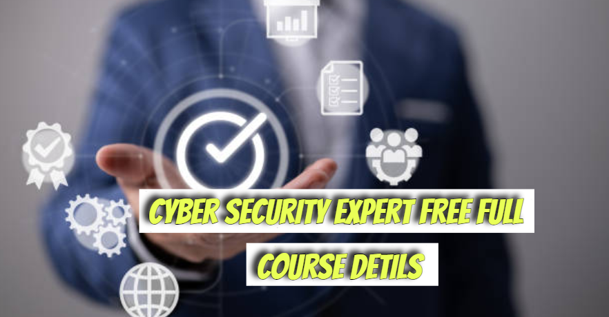 Cyber Security Expert Free Full Course Detils