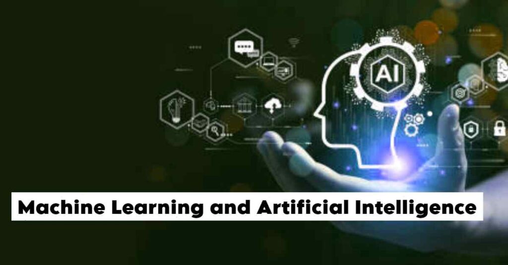 Machine Learning and Artificial Intelligence